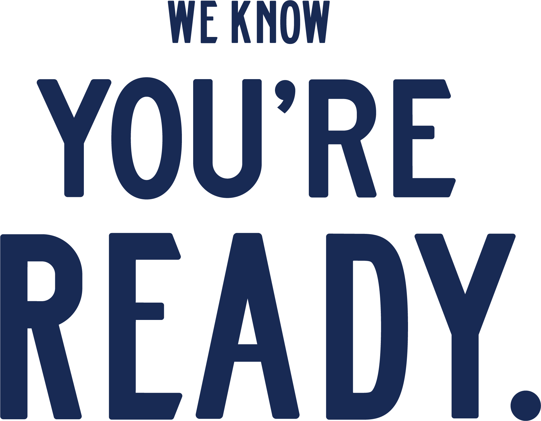 We Know You're Ready Typography